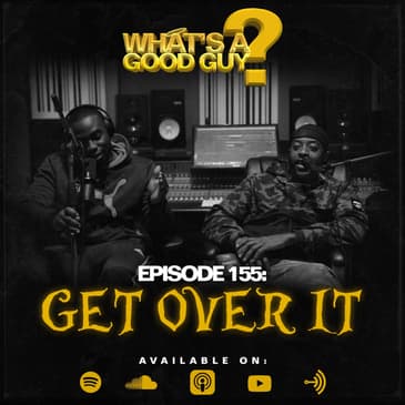 Episode 155: Get Over It