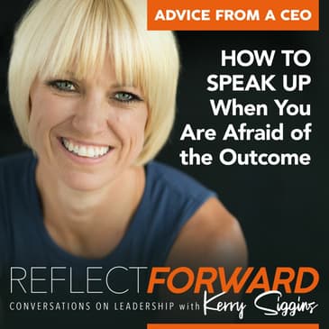 Advice From A CEO: Don't Be Afraid To Speak Up