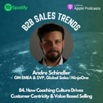 84. How Coaching Culture Drives Customer Centricity & Value Based Selling