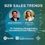 10. Building a Brand that Accelerates Deal Velocity