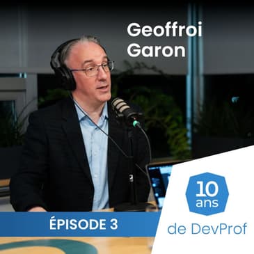 10 ans de DevProf - Épisode 3 - Geoffroi Garon