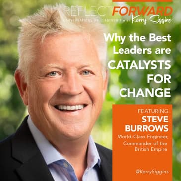 Why the Best Leaders are Catalysts for Change w/ Steve Burrows