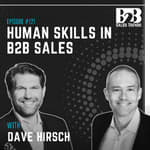 121. The Human Skills That Still Win Enterprise Deals w/ Dave Hirsch (Regional Director at Bloomberg)