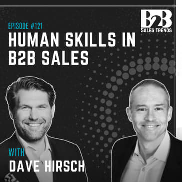 121. The Human Skills That Still Win Enterprise Deals w/ Dave Hirsch (Regional Director at Bloomberg)