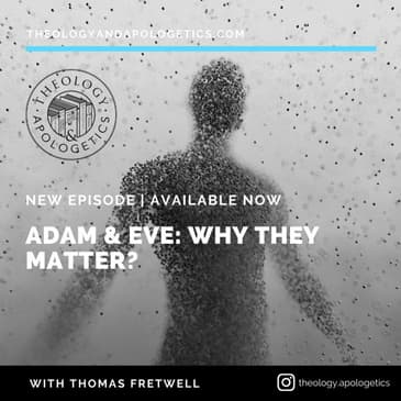 Adam & Eve: Why They Matter