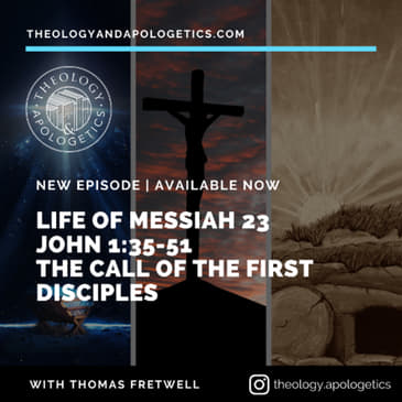 Life of Messiah 23 - John 1:35-53 The Call of the First Disciples