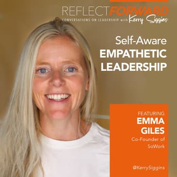 Self-Aware, Empathetic Leadership w/ Emma Giles
