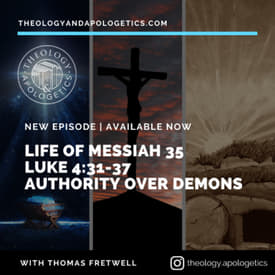 Life of Messiah 35 - Authority of Demons - Luke 4:31-37