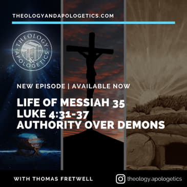 Life of Messiah 35 - Authority of Demons - Luke 4:31-37