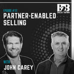 112. Customer Centricity in B2B Sales: Why Partner-Enabled Selling Wins