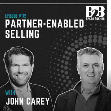 112. Customer Centricity in B2B Sales: Why Partner-Enabled Selling Wins