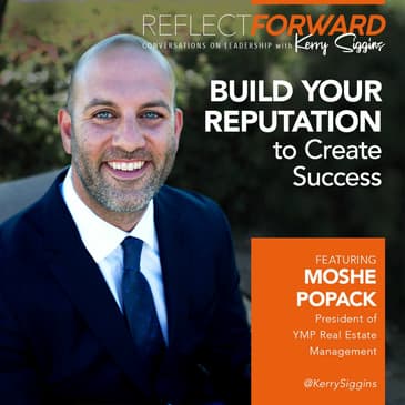 Build Your Reputation to Create Success w/ Moshe Popack