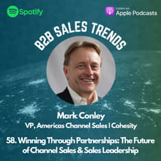 58. Winning Through Partnerships: The Future of Channel Sales & Sales Leadership