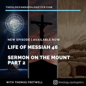 Life of Messiah 46 Sermon on the Mount Part 2
