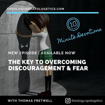 The Key to Overcoming Discouragement & Fear