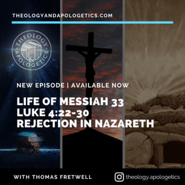 Life of Messiah 33 - Rejection at Nazareth Luke 4:22-30