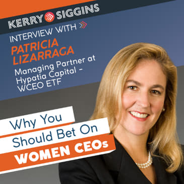 Why You Should Bet on Women CEOs w/ Patricia Lizarraga