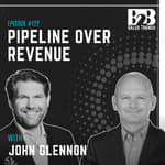 122. Pipeline Over Revenue: Why Sales Leaders Keep Getting It Wrong w/ John Glennon (SVP of Sales, North America at Sinch)