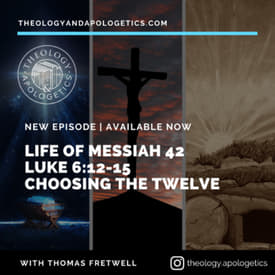 Life of Messiah 42 - Choosing the Twelve Disciples - Luke 6:12-15 Dr Fretwell