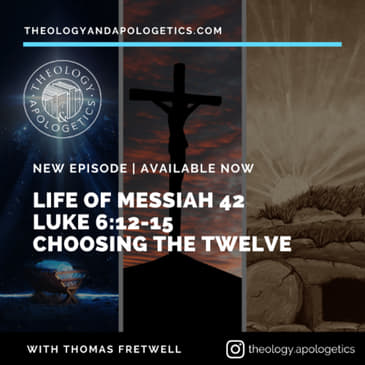 Life of Messiah 42 - Choosing the Twelve Disciples - Luke 6:12-15 Dr Fretwell