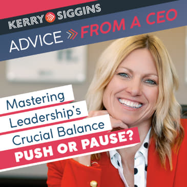 Push or Pause? Mastering Leadership’s Critical Balance