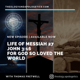 Life of Messiah 27 John 3:16 - For God So Loved the World