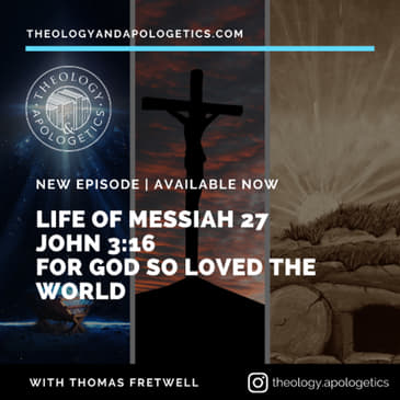 Life of Messiah 27 John 3:16 - For God So Loved the World