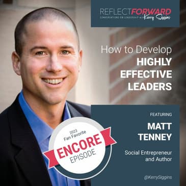 How to Develop Highly Effective Leaders w/ Matt Tenney