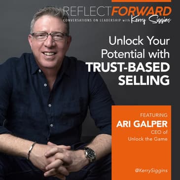 Unlock Your Potential with Trust-Based Selling w/ Ari Galper