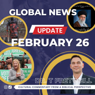 Globa News Update 2026 I February Iran Conflict Green Party Shock Britains Culture Wars I Dr Thomas Fretwell