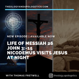 Life of Messiah 26 John 3:1-15 Nicodemus Visits Jesus at Night