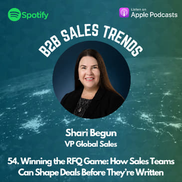 54. Winning the RFQ Game: How Sales Teams Can Shape Deals Before They’re Written