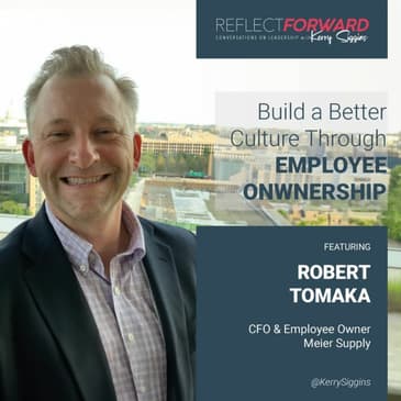 Build a Better Culture Through Employee Ownership w/ Bob Tomaka