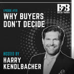 110. Why Buyers Don’t Decide in B2B Sales | Sales Strategy Explained