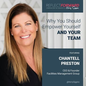 Why You Should Empower Yourself and Your Team w/ Chantell Preston