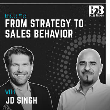 153. S&P Global Sales Leader On Why Strategy Alone Doesn’t Change Sales w/ JD Singh