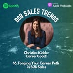 16. Forging Your Career Path in B2B Sales w/ Christine Kidder