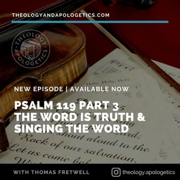 Psalm 119 part 4 - The Truth of the Word & Singing the Word