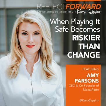 When Playing It Safe Becomes Riskier Than Change w/ Amy Parsons