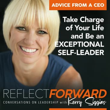 Advice From a CEO: Take Charge of Your Life and Be an Exceptional Self-Leader