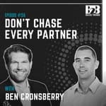 156. Why the Best B2B Sales Strategy Isn’t About More Partners (Best Of) w/ Ben Cronsberry