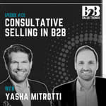 135. Why Sales Teams Struggle With Multi Stakeholder Deals w/ Yasha Mitrotti