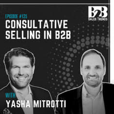 135. Why Sales Teams Struggle With Multi Stakeholder Deals w/ Yasha Mitrotti