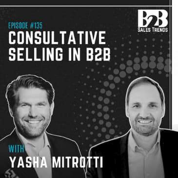 135. Why Sales Teams Struggle With Multi Stakeholder Deals w/ Yasha Mitrotti