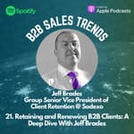 21. Retaining And Renewing B2B Clients: A Deep Dive With Jeff Brades