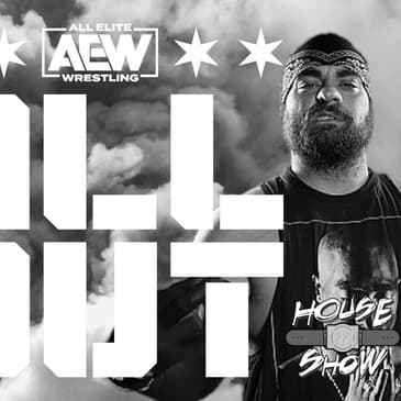 House Show: Eddie Kingston Appreciation Show (And All Out)