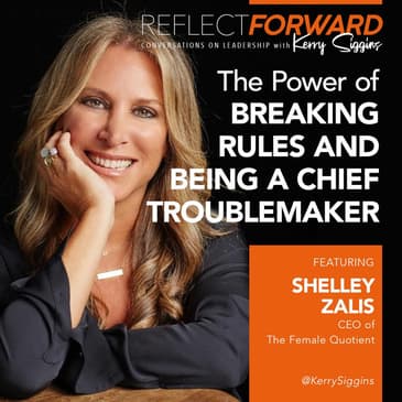 The Power of Breaking Rules and Being a Chief Troublemaker w/ Shelley Zalis
