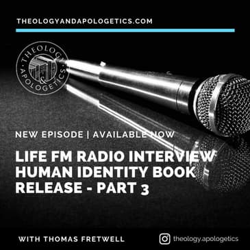 Life FM Interview Human Identity & the Gospel - Part 3