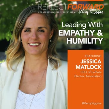 Leading with Empathy and Humility w/ Jessica Matlock