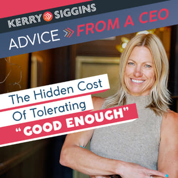 Podcast_The Hidden Cost of Tolerating ‘Good Enough’Reflect Forward Podcast Kerry Siggins